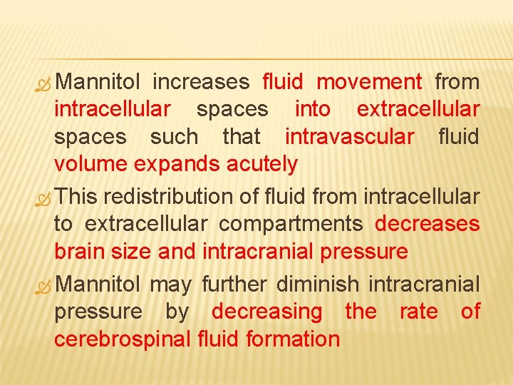  Mannitol increases fluid movement from intracellular spaces into extracellular spaces such that intravascular