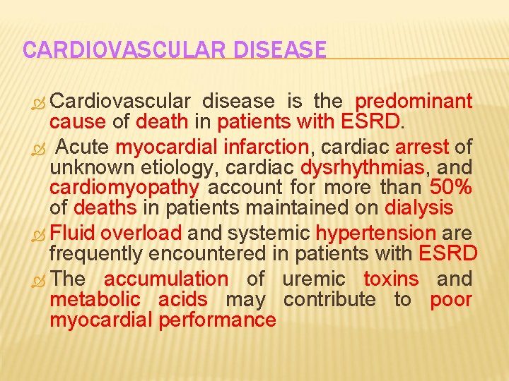 CARDIOVASCULAR DISEASE Cardiovascular disease is the predominant cause of death in patients with ESRD.