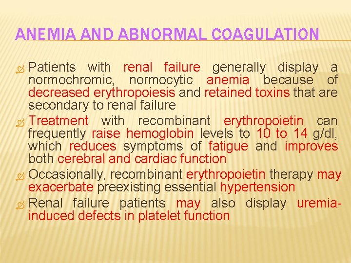 ANEMIA AND ABNORMAL COAGULATION Patients with renal failure generally display a normochromic, normocytic anemia