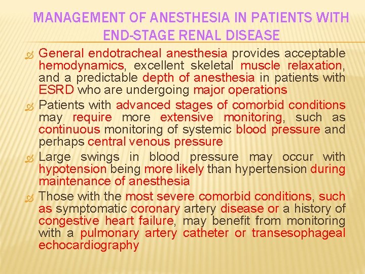 MANAGEMENT OF ANESTHESIA IN PATIENTS WITH END-STAGE RENAL DISEASE General endotracheal anesthesia provides acceptable