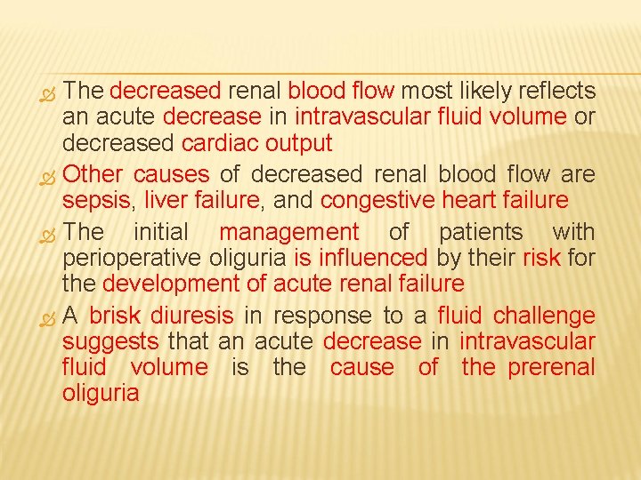 The decreased renal blood flow most likely reflects an acute decrease in intravascular fluid