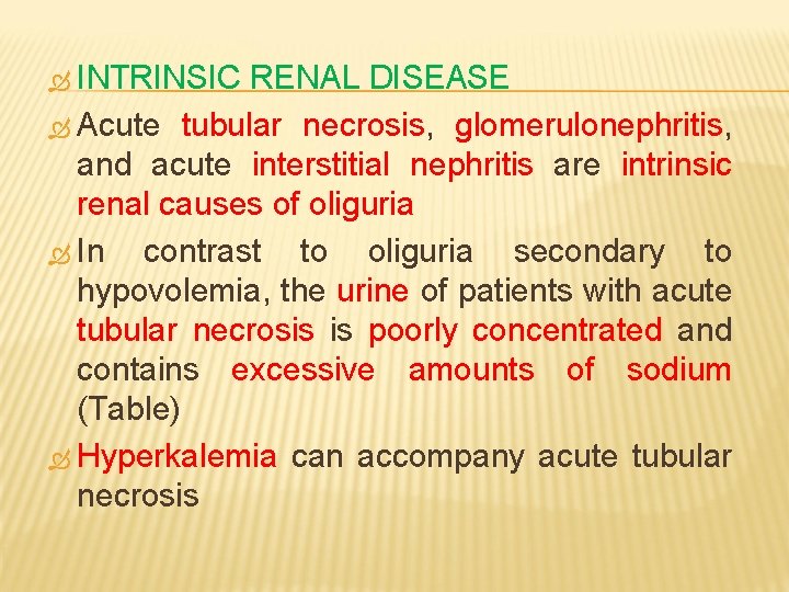  INTRINSIC RENAL DISEASE Acute tubular necrosis, glomerulonephritis, and acute interstitial nephritis are intrinsic