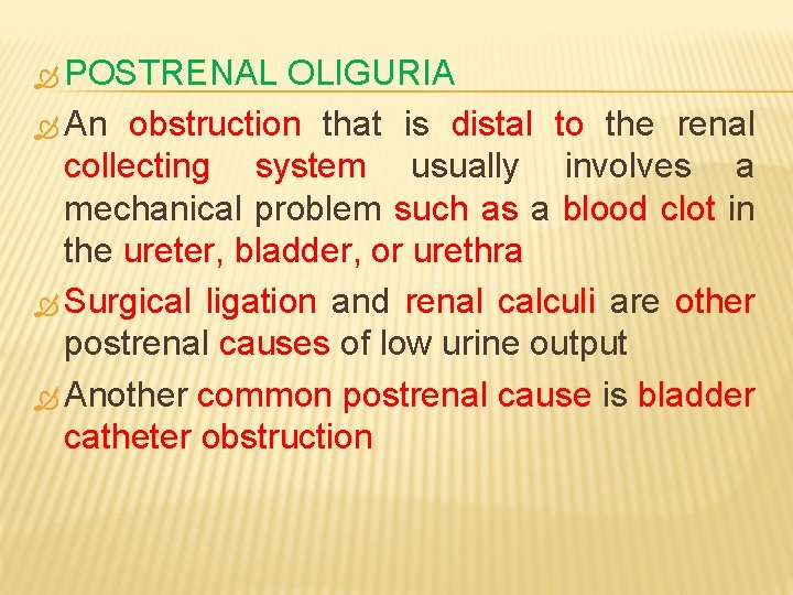  POSTRENAL OLIGURIA An obstruction that is distal to the renal collecting system usually