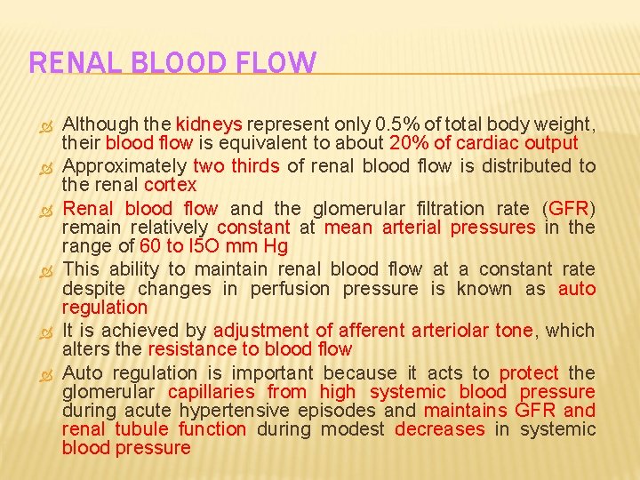 RENAL BLOOD FLOW Although the kidneys represent only 0. 5% of total body weight,