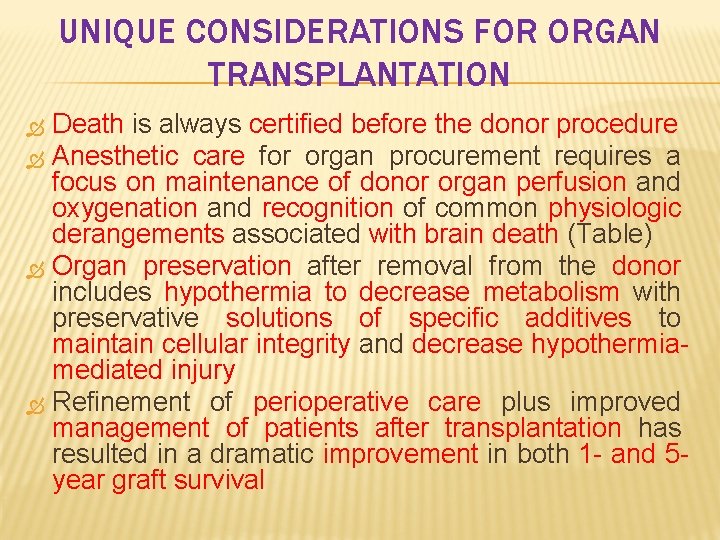 UNIQUE CONSIDERATIONS FOR ORGAN TRANSPLANTATION Death is always certified before the donor procedure Anesthetic