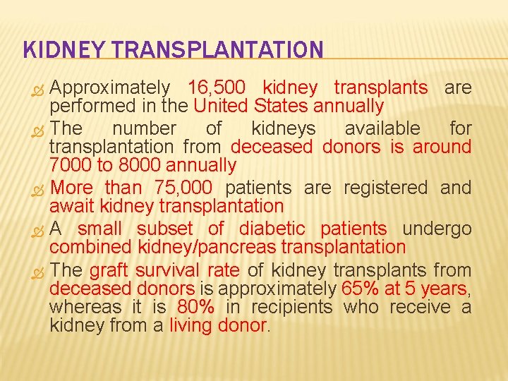 KIDNEY TRANSPLANTATION Approximately 16, 500 kidney transplants are performed in the United States annually