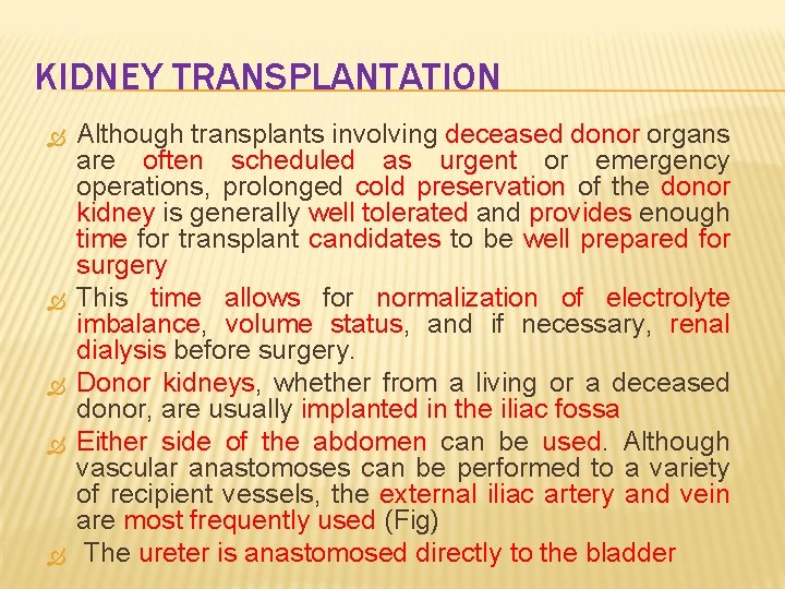 KIDNEY TRANSPLANTATION Although transplants involving deceased donor organs are often scheduled as urgent or
