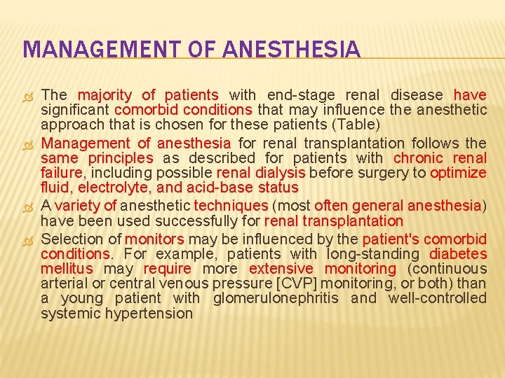 MANAGEMENT OF ANESTHESIA The majority of patients with end-stage renal disease have significant comorbid