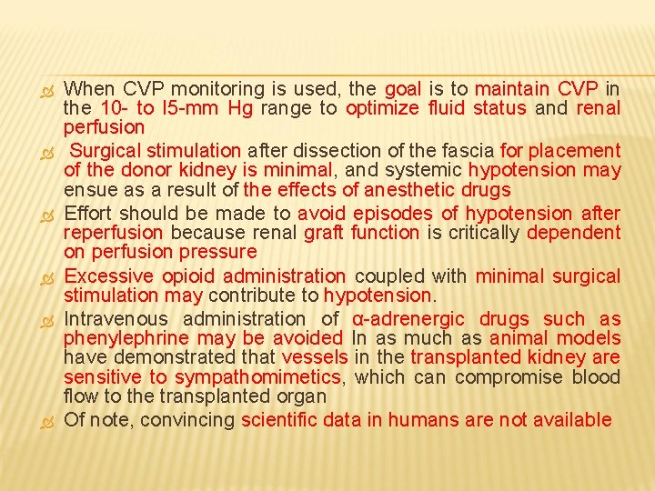  When CVP monitoring is used, the goal is to maintain CVP in the