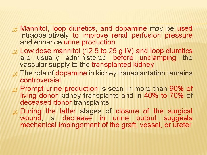  Mannitol, loop diuretics, and dopamine may be used intraoperatively to improve renal perfusion