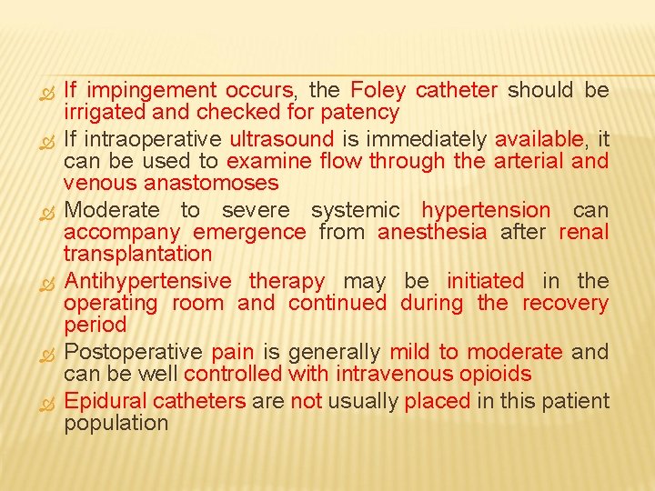  If impingement occurs, the Foley catheter should be irrigated and checked for patency