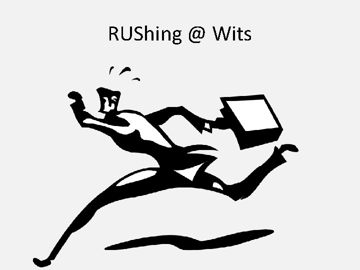 RUShing @ Wits 