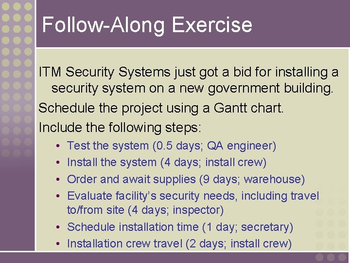 Follow-Along Exercise ITM Security Systems just got a bid for installing a security system Follow-Along Exercise ITM Security Systems just got a bid for installing a security system