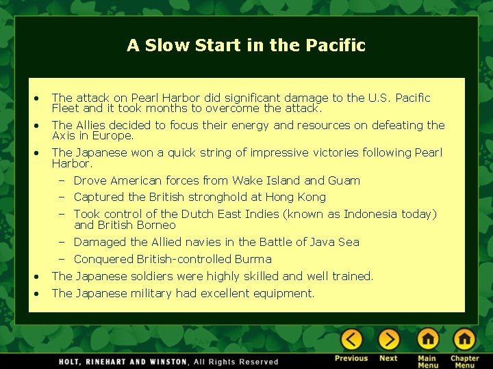 A Slow Start in the Pacific • The attack on Pearl Harbor did significant