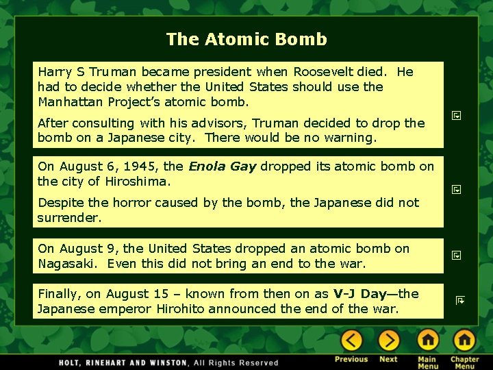 The Atomic Bomb Harry S Truman became president when Roosevelt died. He had to