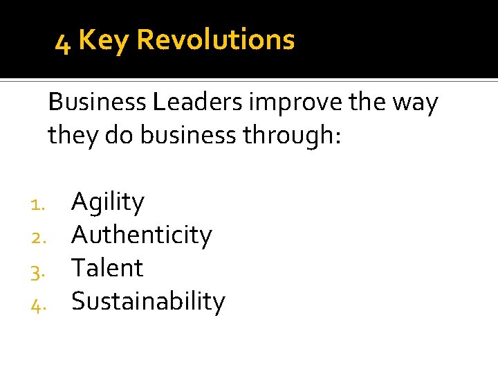 4 Key Revolutions Business Leaders improve the way they do business through: 1. 2.