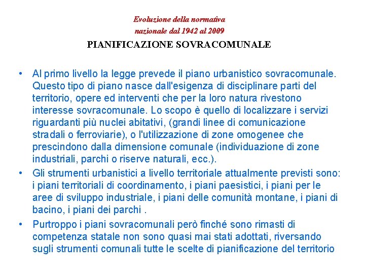 Evoluzione della normativa nazionale dal 1942 al 2009 PIANIFICAZIONE SOVRACOMUNALE • Al primo livello