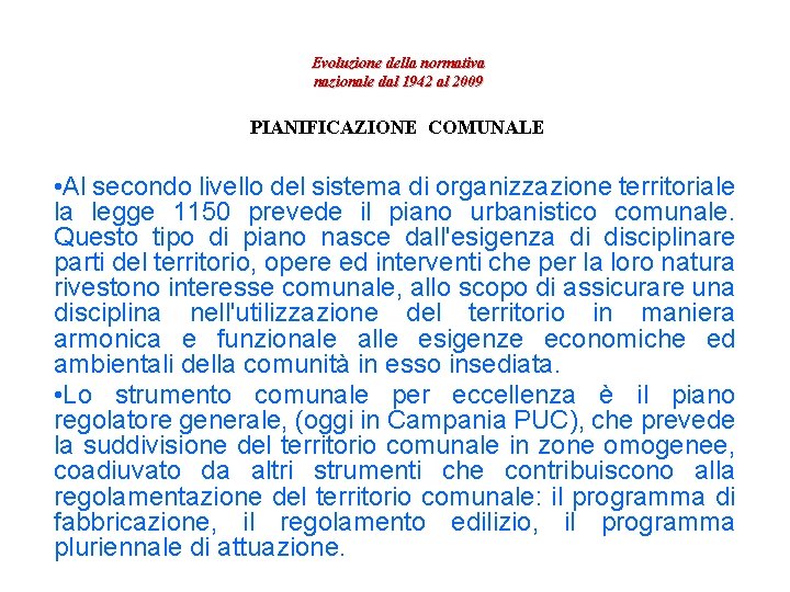 Evoluzione della normativa nazionale dal 1942 al 2009 PIANIFICAZIONE COMUNALE • Al secondo livello