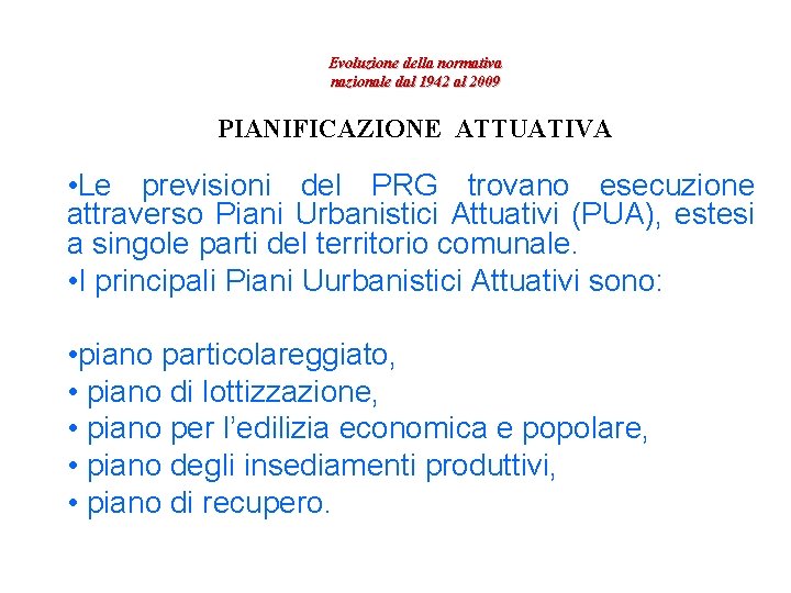 Evoluzione della normativa nazionale dal 1942 al 2009 PIANIFICAZIONE ATTUATIVA • Le previsioni del