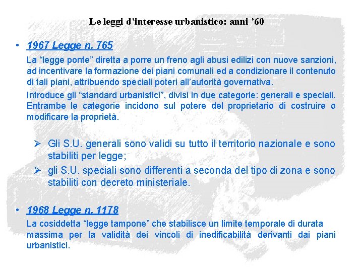 Le leggi d’interesse urbanistico: anni ’ 60 • 1967 Legge n. 765 La “legge