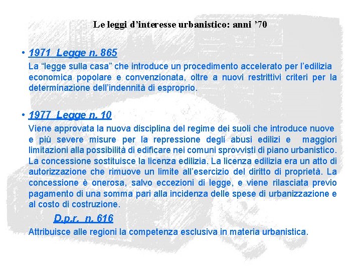 Le leggi d’interesse urbanistico: anni ’ 70 • 1971 Legge n. 865 La “legge