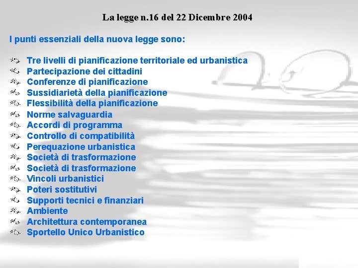 La legge n. 16 del 22 Dicembre 2004 I punti essenziali della nuova legge