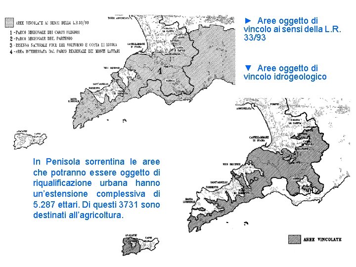 ► Aree oggetto di vincolo ai sensi della L. R. 33/93 ▼ Aree oggetto