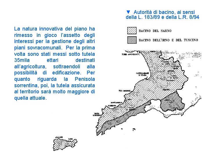 ▼ Autorità di bacino, ai sensi della L. 183/89 e della L. R. 8/94