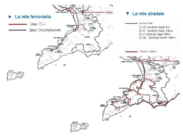 ► La rete ferroviaria ▼ La rete stradale 