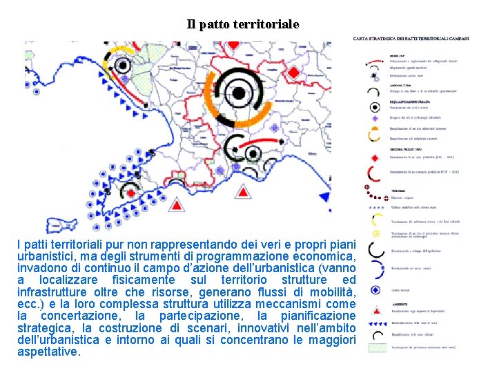 Il patto territoriale I patti territoriali pur non rappresentando dei veri e propri piani