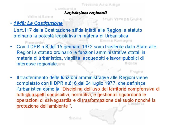 Legislazioni regionali • 1948: La Costituzione L'art. 117 della Costituzione affida infatti alle Regioni