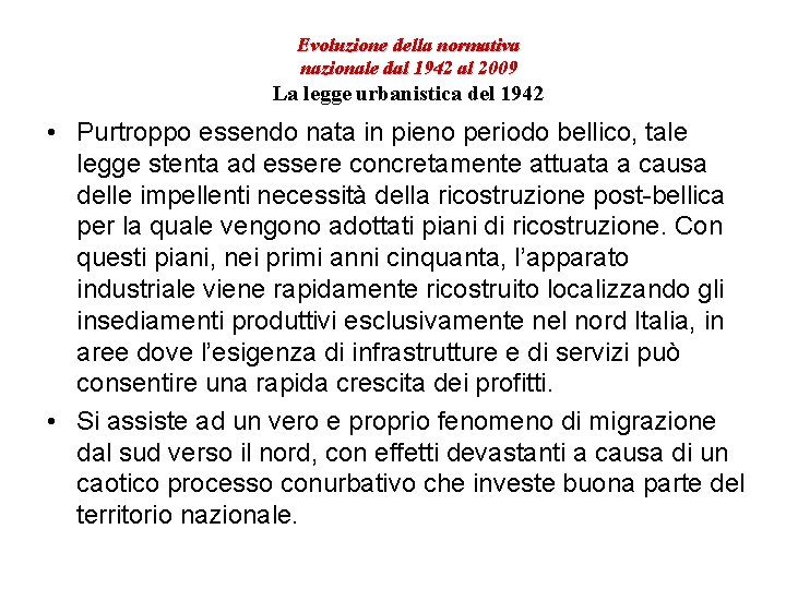 Evoluzione della normativa nazionale dal 1942 al 2009 La legge urbanistica del 1942 •