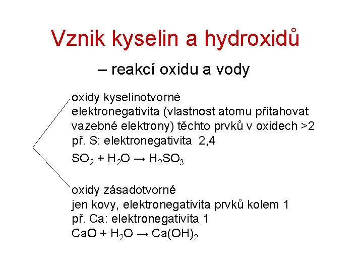 Vznik kyselin a hydroxidů – reakcí oxidu a vody oxidy kyselinotvorné elektronegativita (vlastnost atomu