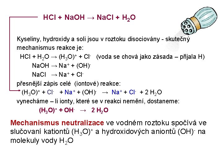 HCl + Na. OH → Na. Cl + H 2 O Kyseliny, hydroxidy a