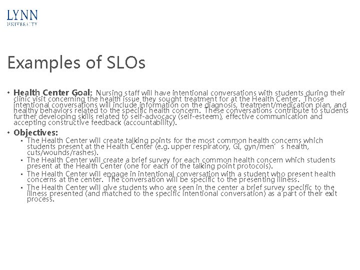 Examples of SLOs • Health Center Goal: Nursing staff will have intentional conversations with