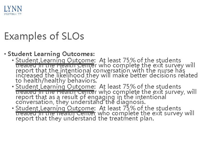 Examples of SLOs • Student Learning Outcomes: • Student Learning Outcome: At least 75%
