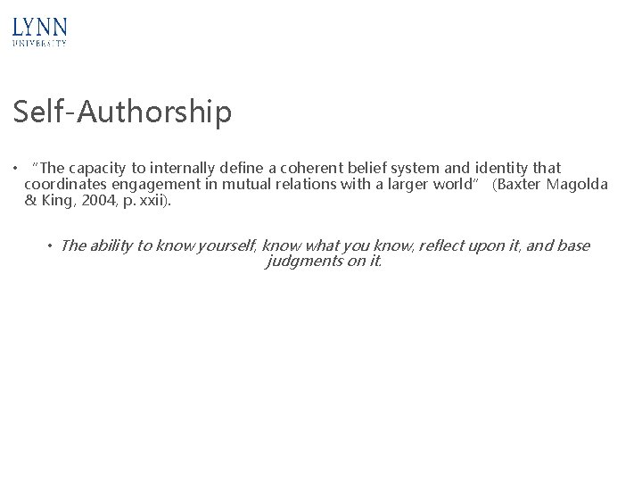 Self-Authorship • “The capacity to internally define a coherent belief system and identity that