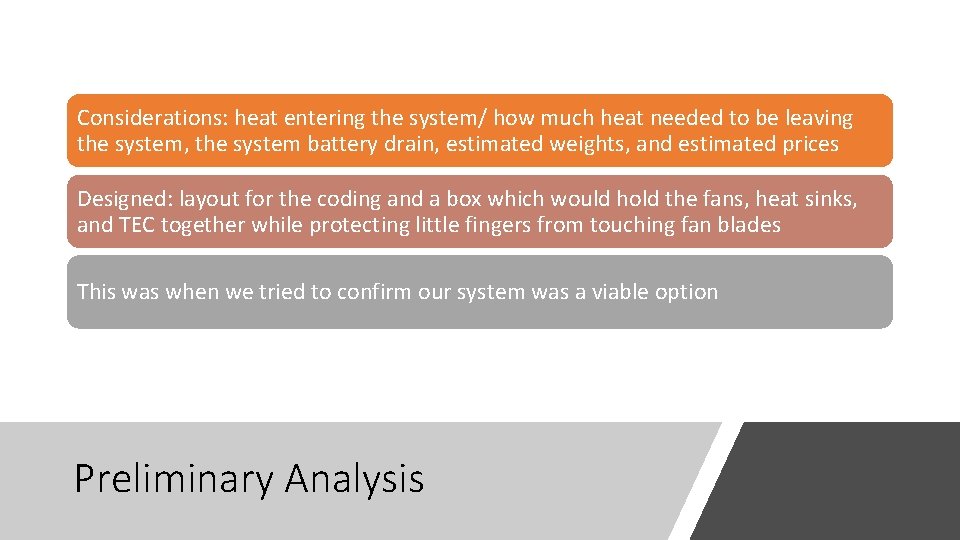 Considerations: heat entering the system/ how much heat needed to be leaving the system,