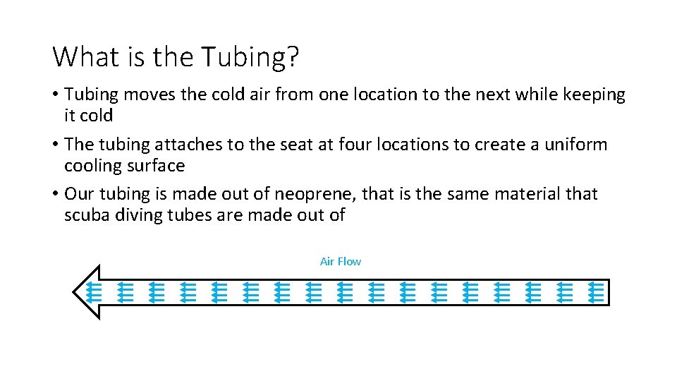 What is the Tubing? • Tubing moves the cold air from one location to