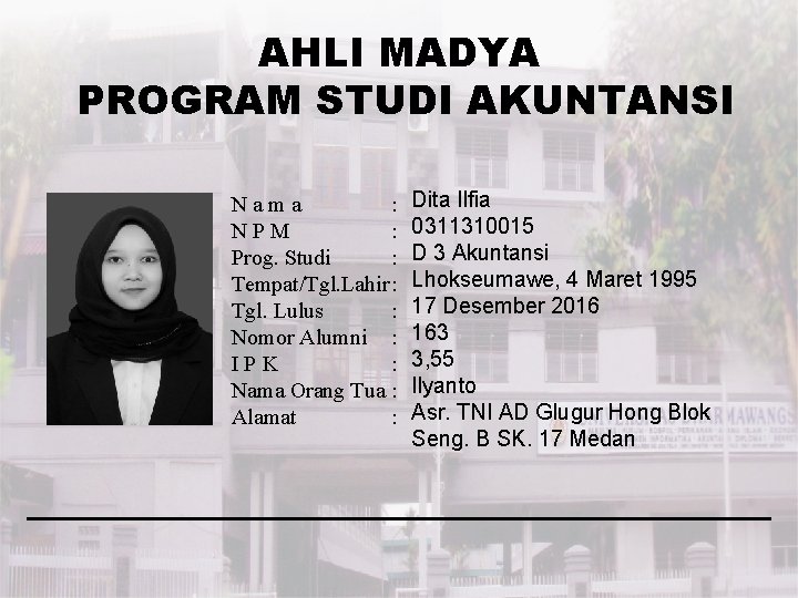 AHLI MADYA PROGRAM STUDI AKUNTANSI Nama : NPM : Prog. Studi : Tempat/Tgl. Lahir: