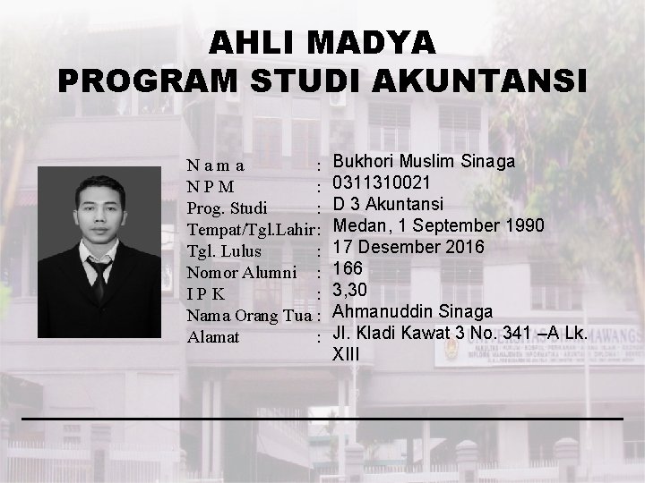 AHLI MADYA PROGRAM STUDI AKUNTANSI Nama : NPM : Prog. Studi : Tempat/Tgl. Lahir: