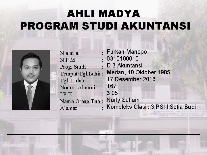 AHLI MADYA PROGRAM STUDI AKUNTANSI Nama : NPM : Prog. Studi : Tempat/Tgl. Lahir: