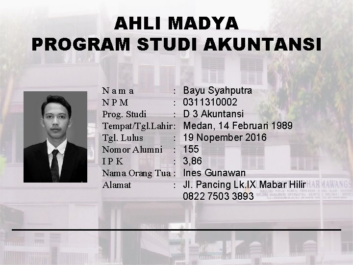 AHLI MADYA PROGRAM STUDI AKUNTANSI Nama : NPM : Prog. Studi : Tempat/Tgl. Lahir: