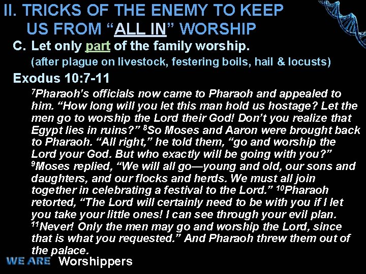 II. TRICKS OF THE ENEMY TO KEEP US FROM “ALL IN” WORSHIP C. Let