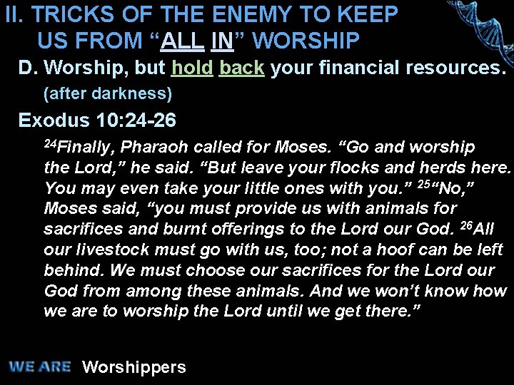 II. TRICKS OF THE ENEMY TO KEEP US FROM “ALL IN” WORSHIP D. Worship,