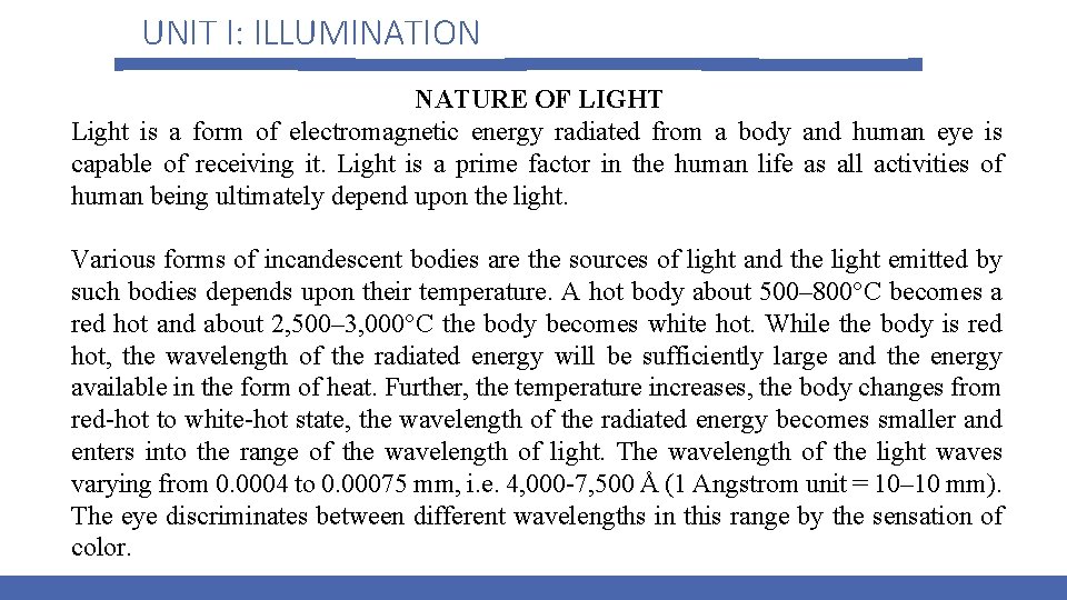 UNIT I: ILLUMINATION NATURE OF LIGHT Light is a form of electromagnetic energy radiated