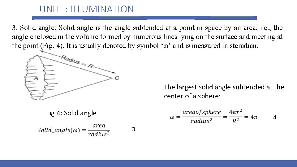 UNIT I: ILLUMINATION 3. Solid angle: Solid angle is the angle subtended at a