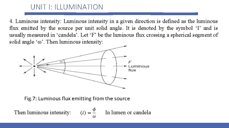 UNIT I: ILLUMINATION 4. Luminous intensity: Luminous intensity in a given direction is defined