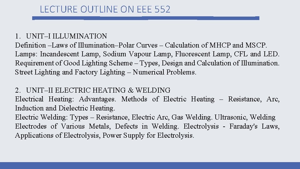 LECTURE OUTLINE ON EEE 552 1. UNIT–I ILLUMINATION Definition –Laws of Illumination–Polar Curves –