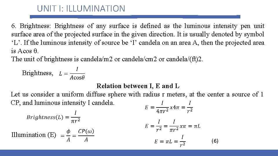 UNIT I: ILLUMINATION 6. Brightness: Brightness of any surface is defined as the luminous